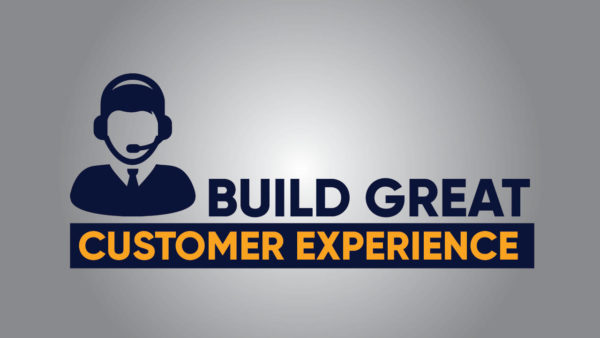 Build Great Customer Experience