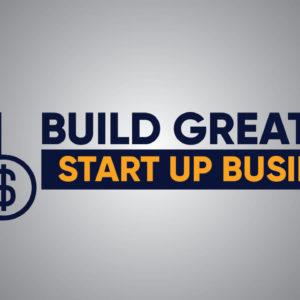 Build Great Start Up Business
