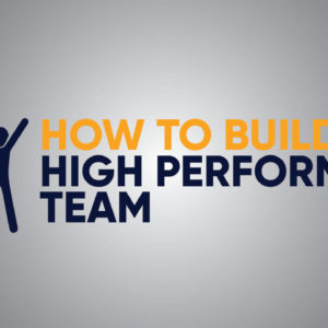 How to Build High Performing Team